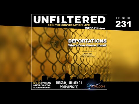 UNFILTERED #231 | Deportations, Where Does Fresno Stand?